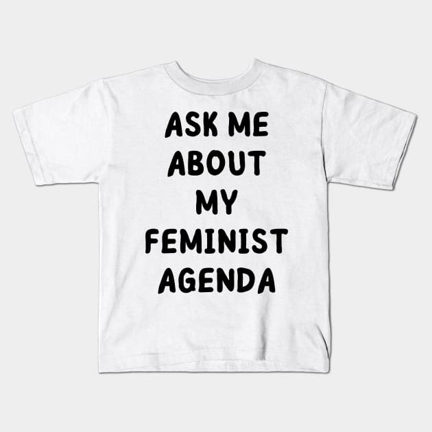 ask me about my feminist agenda Kids T-Shirt by mdr design